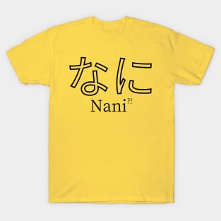 Nani?! - "What?!" T-Shirt